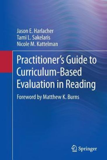 Practitioner’s Guide to Curriculum-Based Evaluation in Reading