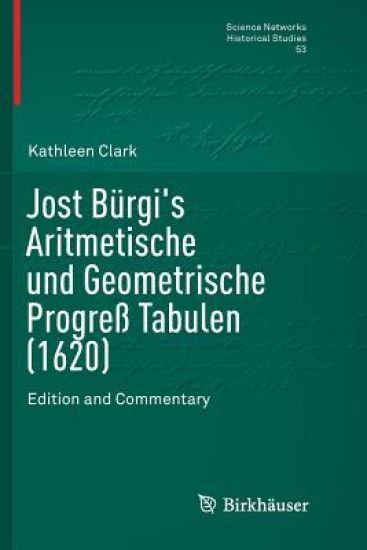 Jost Bürgi's Aritmetische und Geometrische Progreß Tabulen (1620)