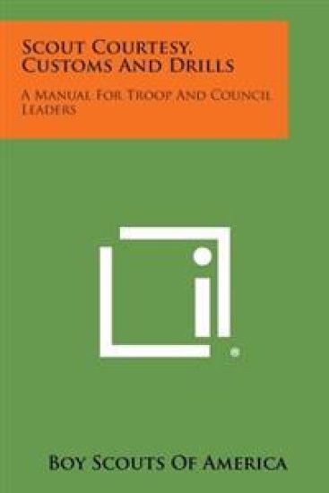 Scout Courtesy, Customs and Drills: A Manual for Troop and Council Leaders