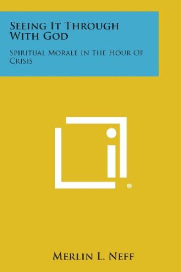 Seeing It Through with God: Spiritual Morale in the Hour of Crisis