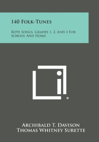 140 Folk-Tunes: Rote Songs, Grades 1, 2, and 3 for School and Home