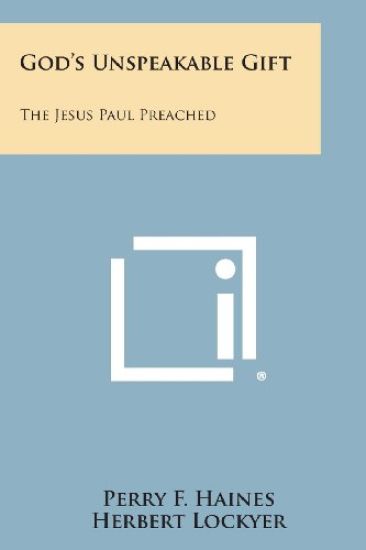 God's Unspeakable Gift: The Jesus Paul Preached