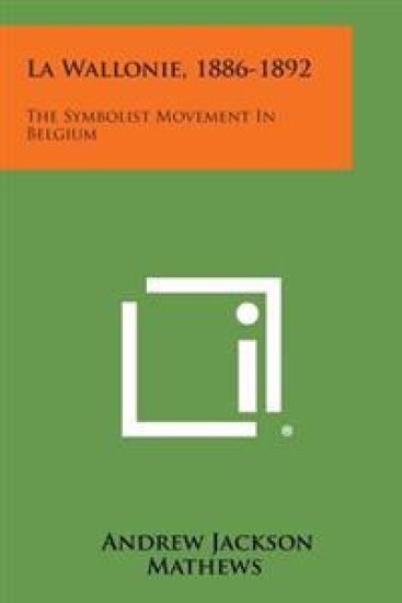 La Wallonie, 1886-1892: The Symbolist Movement in Belgium