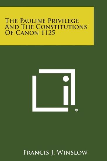 The Pauline Privilege and the Constitutions of Canon 1125