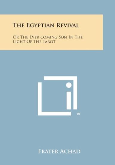 The Egyptian Revival: Or the Ever Coming Son in the Light of the Tarot