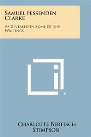 Samuel Fessenden Clarke: As Revealed in Some of His Writings