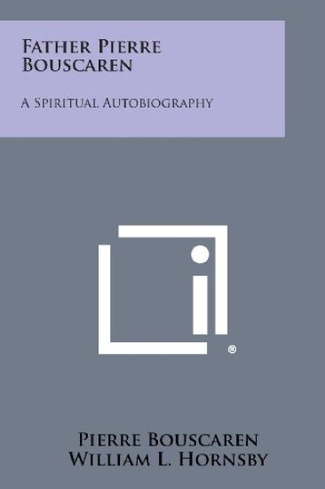 Father Pierre Bouscaren: A Spiritual Autobiography