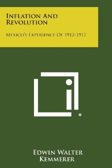 Inflation and Revolution: Mexico's Experience of 1912-1917
