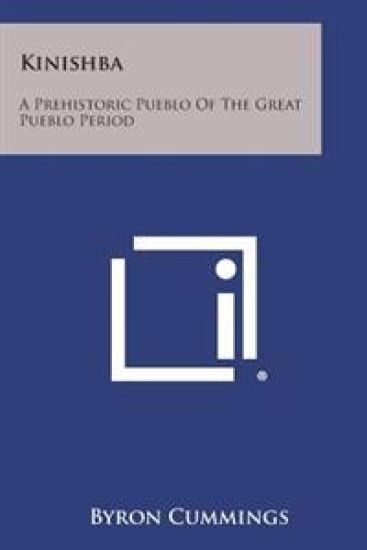 Kinishba: A Prehistoric Pueblo of the Great Pueblo Period