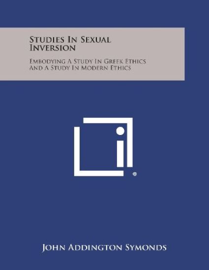 Studies in Sexual Inversion: Embodying a Study in Greek Ethics and a Study in Modern Ethics