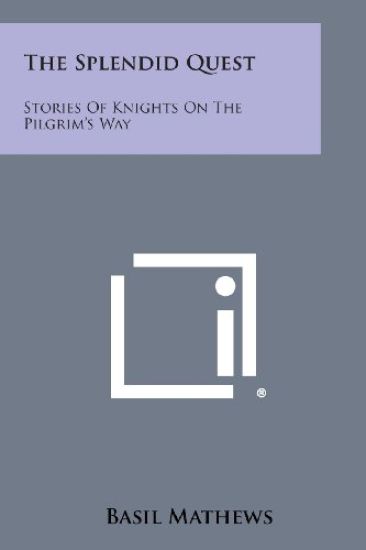 The Splendid Quest: Stories of Knights on the Pilgrim's Way