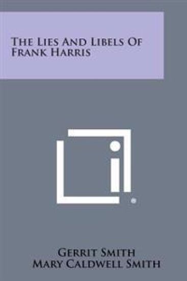 The Lies and Libels of Frank Harris