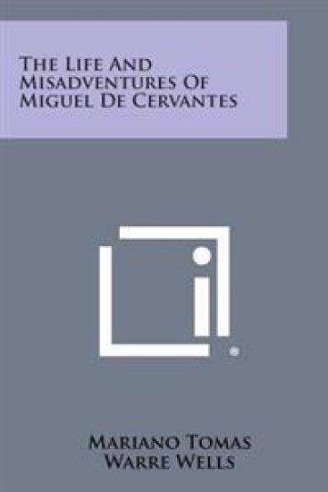 The Life and Misadventures of Miguel de Cervantes
