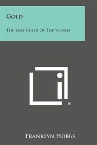 Gold: The Real Ruler of the World