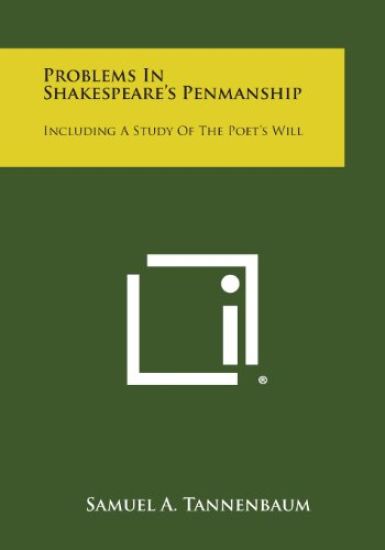 Problems in Shakespeare's Penmanship: Including a Study of the Poet's Will