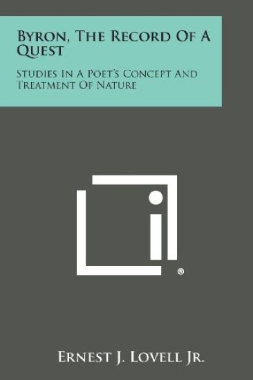 Byron, the Record of a Quest: Studies in a Poet's Concept and Treatment of Nature