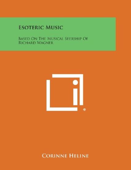 Esoteric Music: Based on the Musical Seership of Richard Wagner