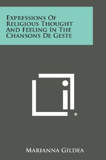 Expressions of Religious Thought and Feeling in the Chansons de Geste