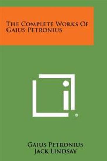 The Complete Works of Gaius Petronius