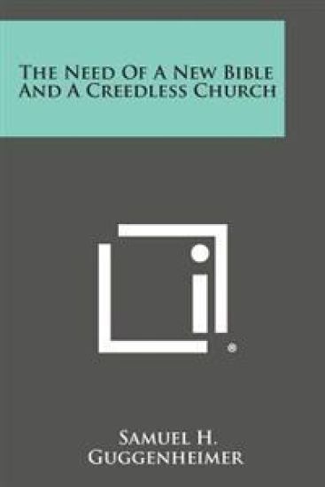 The Need of a New Bible and a Creedless Church