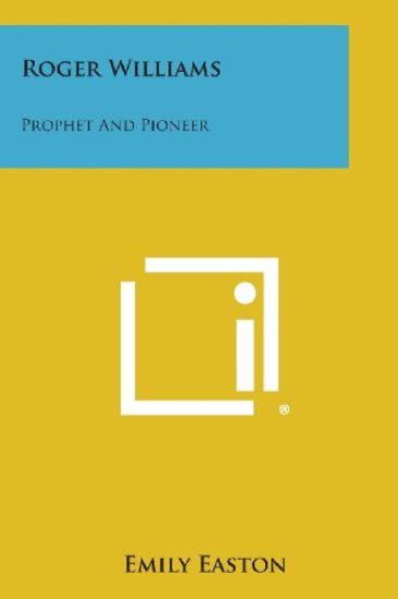 Roger Williams: Prophet and Pioneer