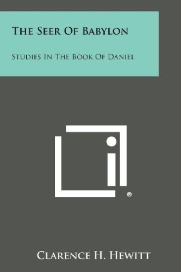 The Seer of Babylon: Studies in the Book of Daniel