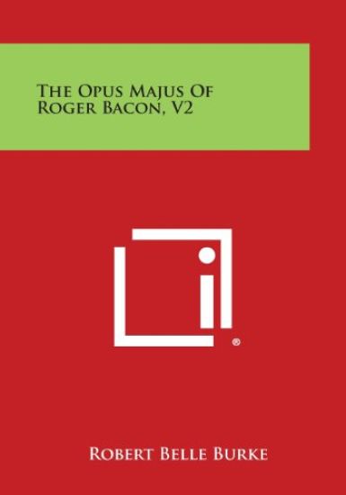 The Opus Majus of Roger Bacon, V2