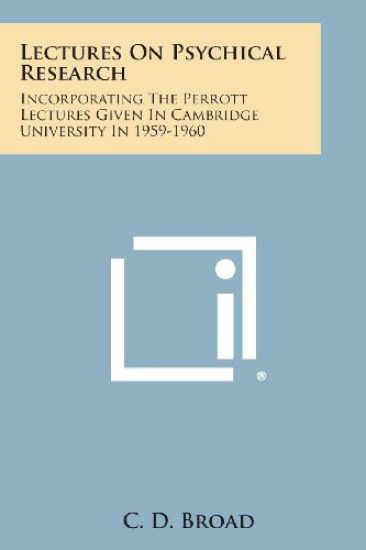 Lectures on Psychical Research: Incorporating the Perrott Lectures Given in Cambridge University in 1959-1960
