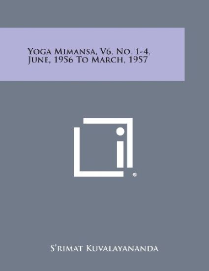Yoga Mimansa, V6, No. 1-4, June, 1956 to March, 1957