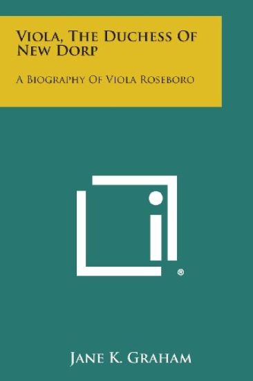 Viola, the Duchess of New Dorp: A Biography of Viola Roseboro