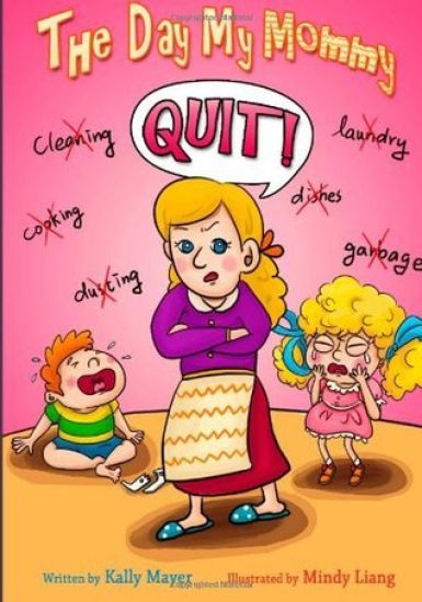 The Day My Mommy Quit!: Funny Rhyming Picture Book for Beginner Readers (Ages 2-8)