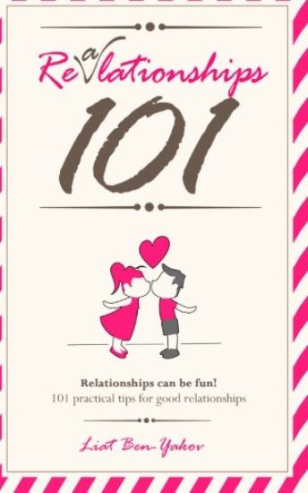 Relationships 101 - Fun and practical advice for healthy relationships and happy marriage: How to save your marriage? The best 101 relationships advic