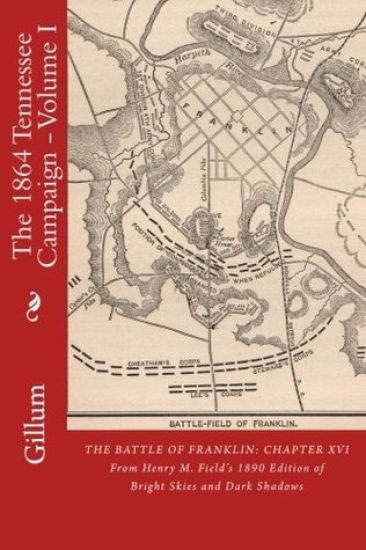 The Battle of Franklin: Chapter XVI: From Henry M. Field's 1890 Edition of Bright Skies and Dark Shadows