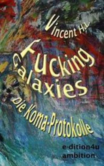 Fucking Galaxies: Die Koma-Protokolle