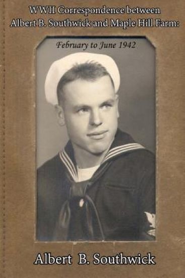 WWII Correspondence between Albert B. Southwick and Maple Hill Farm: February to June 1942