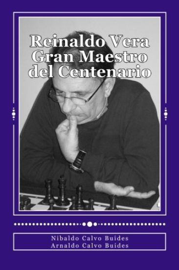 Reinaldo Vera. Gran Maestro del Centenario