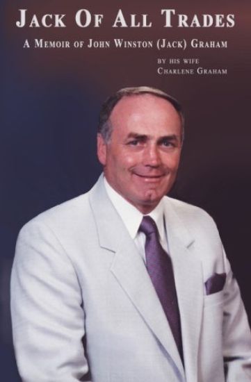 Jack Of All Trades: A Memoir of John Winston (Jack) Graham