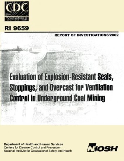 Evaluation of Explosion-resistant Seals, Stoppings, and Overcast for Ventilation Control in Underground Coal Mining