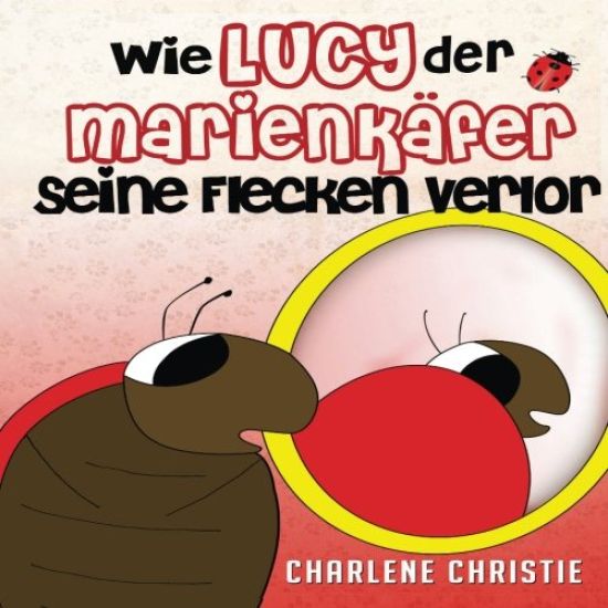 Wie Lucy Der Marienkafer Seine Flecken Verlor