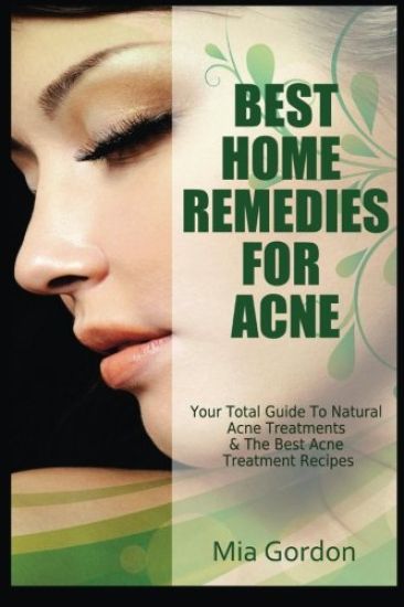 Best Home Remedies For Acne: Your Total Guide To Natural Acne Treatments & The Best Acne Treatment Recipes