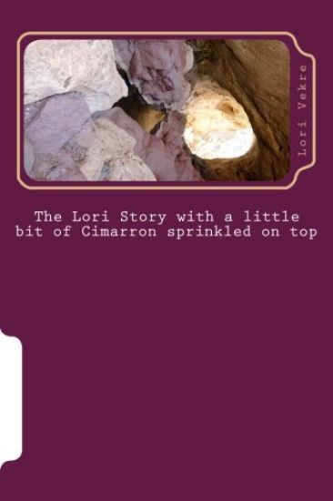 The Lori Story with a little bit of Cimarron sprinkled on top