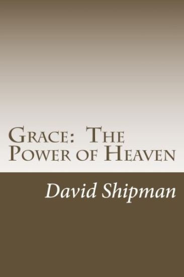 Grace: The Power of Heaven: Living To Your Fullest Potential