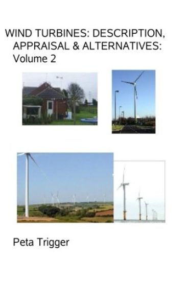 Wind Turbines: Description, Appraisal & Alternatives Volume II