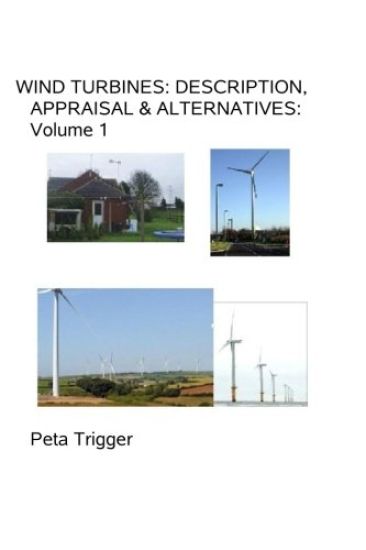 Wind Turbines: Description, Appraisal & Alternatives Volume I
