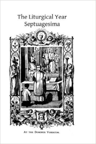 The Liturgical Year: Septuagesima