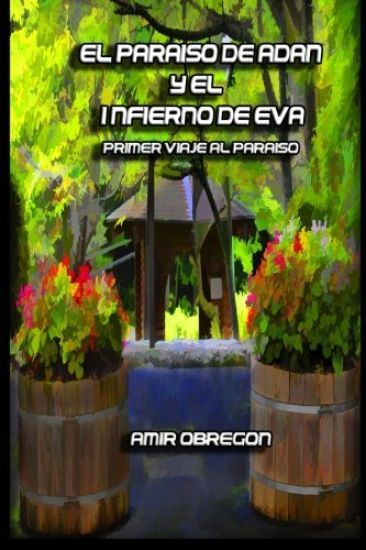 El paraiso de Adan y el infierno de Eva: Primer viaje al paraiso
