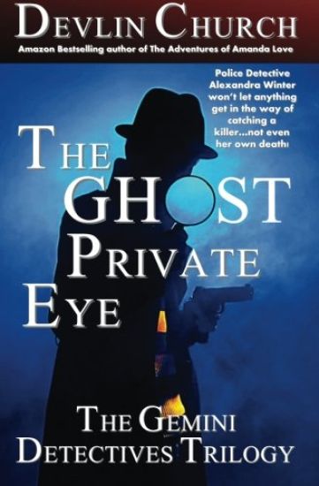 The Ghost Private Eye: The Gemini Detectives Trilogy