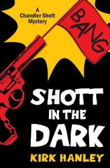 Shott in the Dark (A Chandler Shott Mystery)