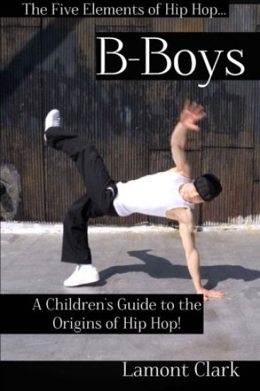 B-Boys: A Children's Guide to the Origins of Hip Hop