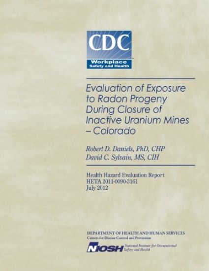 Evaluation of Exposure to Radon Progeny During Closure of Inactive Uranium Mines- Colorado
